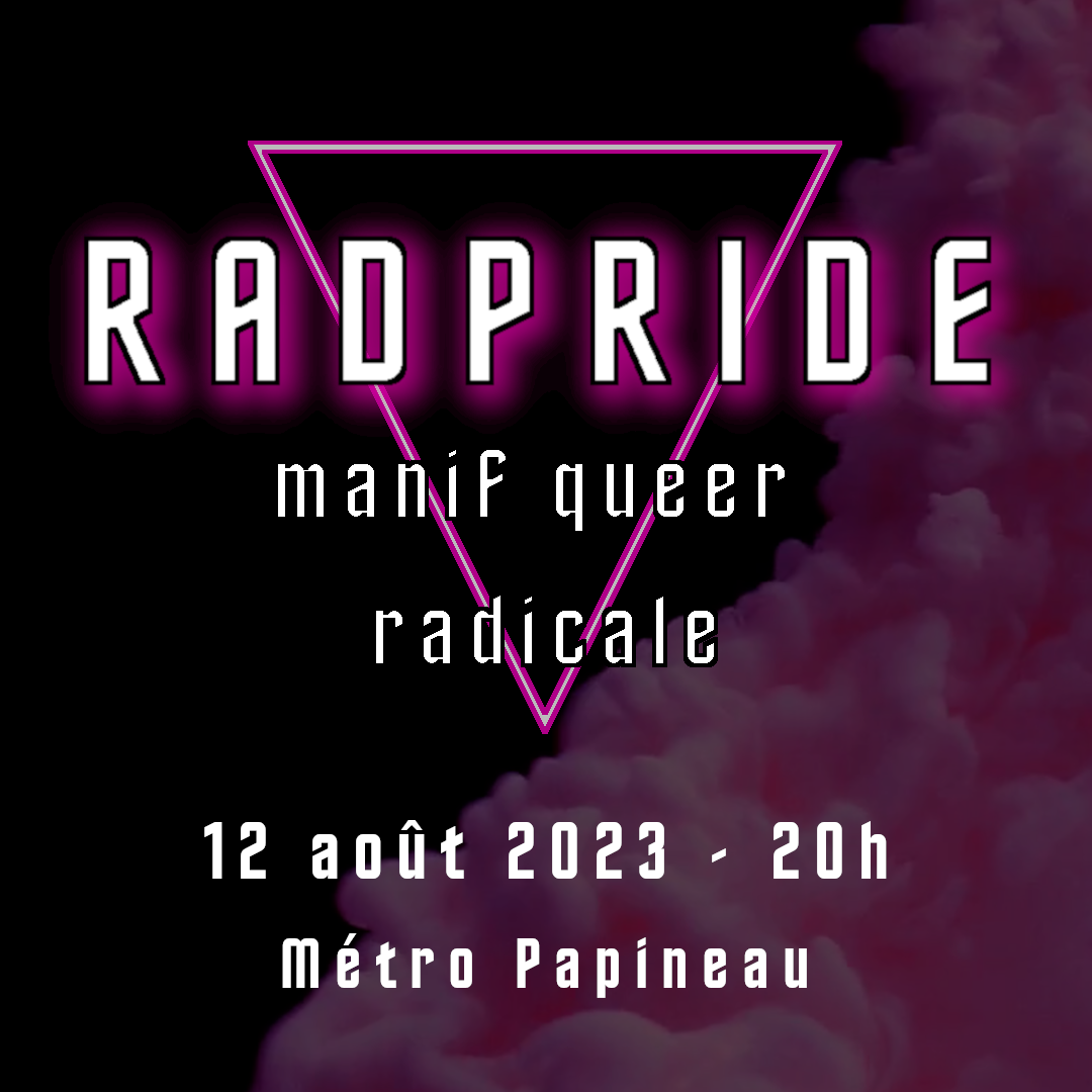 Radpride, manif queer radicale. 12 août 2023, 20h, métro Papineau