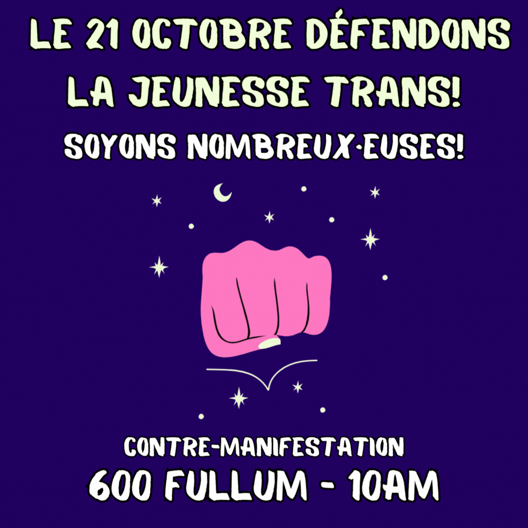 le 21 octobre défendons la jeunesse trans! soyons nombreux-es! Contre-manifestation, 600 Fullum, 10h am